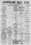 Sunderland Daily Echo and Shipping Gazette Thursday 16 July 1874 Page 1