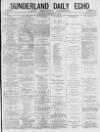 Sunderland Daily Echo and Shipping Gazette Saturday 10 October 1874 Page 1