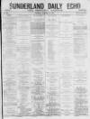 Sunderland Daily Echo and Shipping Gazette Monday 12 October 1874 Page 1