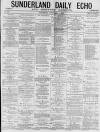 Sunderland Daily Echo and Shipping Gazette Wednesday 04 November 1874 Page 1