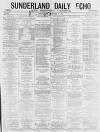Sunderland Daily Echo and Shipping Gazette Wednesday 02 December 1874 Page 1