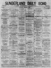 Sunderland Daily Echo and Shipping Gazette Saturday 09 January 1875 Page 1