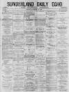 Sunderland Daily Echo and Shipping Gazette Thursday 28 January 1875 Page 1