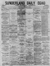 Sunderland Daily Echo and Shipping Gazette Thursday 04 February 1875 Page 1