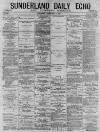 Sunderland Daily Echo and Shipping Gazette Saturday 06 February 1875 Page 1