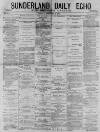 Sunderland Daily Echo and Shipping Gazette Monday 08 February 1875 Page 1