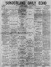 Sunderland Daily Echo and Shipping Gazette Thursday 11 February 1875 Page 1