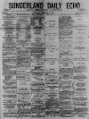 Sunderland Daily Echo and Shipping Gazette Saturday 27 February 1875 Page 1