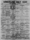 Sunderland Daily Echo and Shipping Gazette Monday 01 March 1875 Page 1