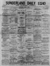 Sunderland Daily Echo and Shipping Gazette Saturday 06 March 1875 Page 1