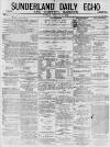 Sunderland Daily Echo and Shipping Gazette Monday 20 December 1875 Page 1