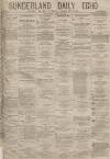 Sunderland Daily Echo and Shipping Gazette Saturday 06 April 1878 Page 1