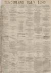 Sunderland Daily Echo and Shipping Gazette Thursday 11 April 1878 Page 1