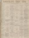 Sunderland Daily Echo and Shipping Gazette Saturday 02 November 1878 Page 1