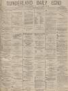 Sunderland Daily Echo and Shipping Gazette Thursday 14 November 1878 Page 1