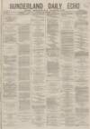 Sunderland Daily Echo and Shipping Gazette Friday 07 November 1879 Page 1