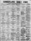 Sunderland Daily Echo and Shipping Gazette Thursday 15 January 1880 Page 1
