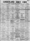 Sunderland Daily Echo and Shipping Gazette Saturday 17 January 1880 Page 1
