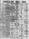 Sunderland Daily Echo and Shipping Gazette Thursday 18 March 1880 Page 1