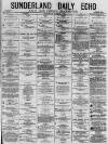 Sunderland Daily Echo and Shipping Gazette Saturday 22 May 1880 Page 1