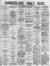 Sunderland Daily Echo and Shipping Gazette Wednesday 18 August 1880 Page 1