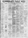 Sunderland Daily Echo and Shipping Gazette Monday 16 January 1882 Page 1