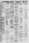 Sunderland Daily Echo and Shipping Gazette Wednesday 01 March 1882 Page 1