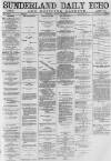 Sunderland Daily Echo and Shipping Gazette Monday 03 April 1882 Page 1
