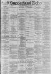 Sunderland Daily Echo and Shipping Gazette Wednesday 20 August 1884 Page 1