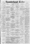 Sunderland Daily Echo and Shipping Gazette Thursday 16 April 1885 Page 1