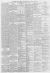 Sunderland Daily Echo and Shipping Gazette Friday 24 April 1885 Page 4