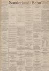 Sunderland Daily Echo and Shipping Gazette Thursday 07 January 1886 Page 1