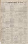 Sunderland Daily Echo and Shipping Gazette Friday 08 January 1886 Page 1