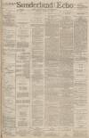 Sunderland Daily Echo and Shipping Gazette Monday 08 August 1887 Page 1