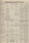 Sunderland Daily Echo and Shipping Gazette Wednesday 31 August 1887 Page 1