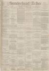 Sunderland Daily Echo and Shipping Gazette Wednesday 09 November 1887 Page 1