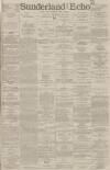 Sunderland Daily Echo and Shipping Gazette Monday 28 November 1887 Page 1