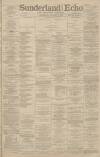Sunderland Daily Echo and Shipping Gazette Wednesday 04 January 1888 Page 1