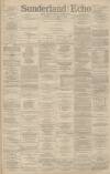 Sunderland Daily Echo and Shipping Gazette Friday 06 January 1888 Page 1