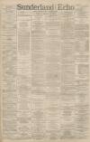 Sunderland Daily Echo and Shipping Gazette Friday 13 January 1888 Page 1