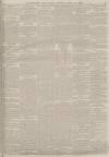 Sunderland Daily Echo and Shipping Gazette Tuesday 17 April 1888 Page 3