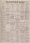 Sunderland Daily Echo and Shipping Gazette Saturday 11 August 1888 Page 1