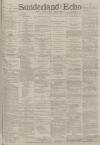 Sunderland Daily Echo and Shipping Gazette Saturday 15 September 1888 Page 1