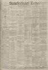 Sunderland Daily Echo and Shipping Gazette Saturday 22 September 1888 Page 1