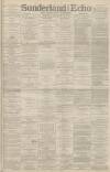 Sunderland Daily Echo and Shipping Gazette Thursday 22 November 1888 Page 1