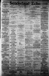 Sunderland Daily Echo and Shipping Gazette Thursday 18 July 1889 Page 1
