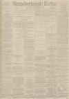 Sunderland Daily Echo and Shipping Gazette Wednesday 29 January 1890 Page 1
