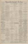 Sunderland Daily Echo and Shipping Gazette Wednesday 11 February 1891 Page 1