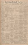 Sunderland Daily Echo and Shipping Gazette Monday 27 July 1891 Page 1