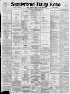 Sunderland Daily Echo and Shipping Gazette Saturday 26 February 1898 Page 1